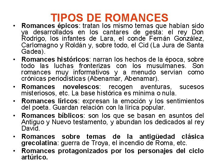 TIPOS DE ROMANCES • Romances épicos: tratan los mismo temas que habían sido ya