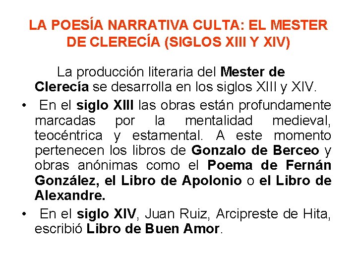 LA POESÍA NARRATIVA CULTA: EL MESTER DE CLERECÍA (SIGLOS XIII Y XIV) La producción