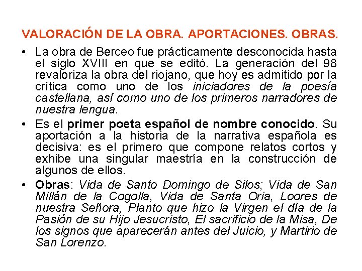 VALORACIÓN DE LA OBRA. APORTACIONES. OBRAS. • La obra de Berceo fue prácticamente desconocida