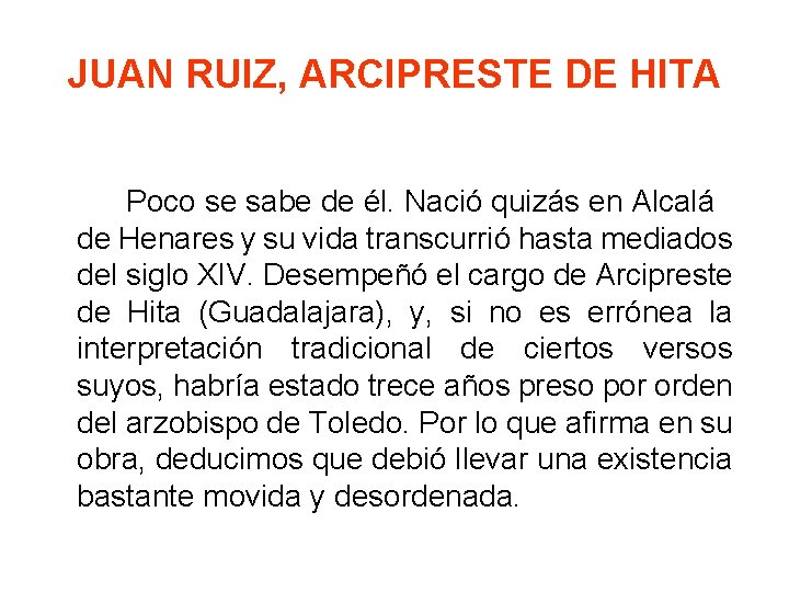 JUAN RUIZ, ARCIPRESTE DE HITA Poco se sabe de él. Nació quizás en Alcalá