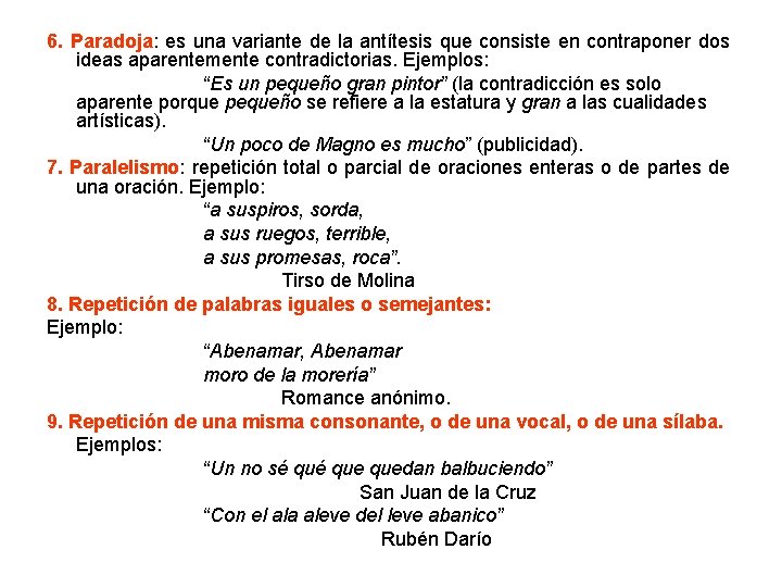 6. Paradoja: es una variante de la antítesis que consiste en contraponer dos ideas