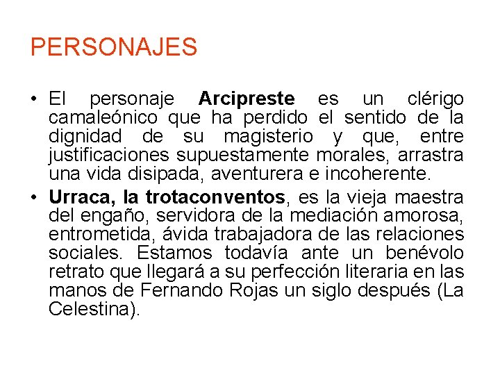 PERSONAJES • El personaje Arcipreste es un clérigo camaleónico que ha perdido el sentido