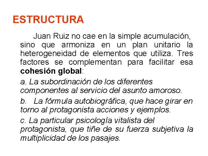 ESTRUCTURA Juan Ruiz no cae en la simple acumulación, sino que armoniza en un