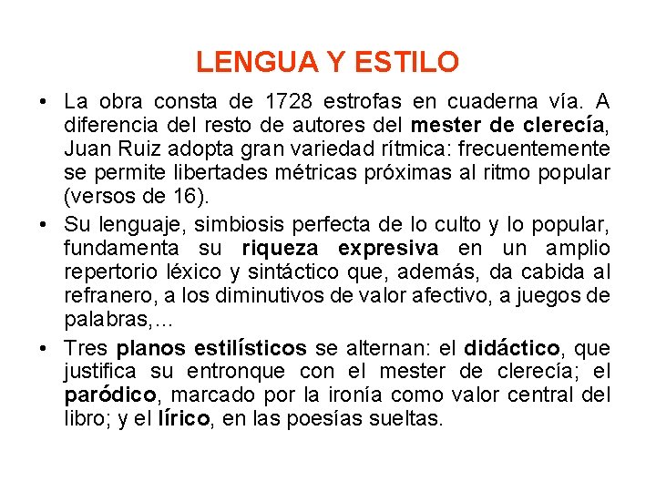 LENGUA Y ESTILO • La obra consta de 1728 estrofas en cuaderna vía. A