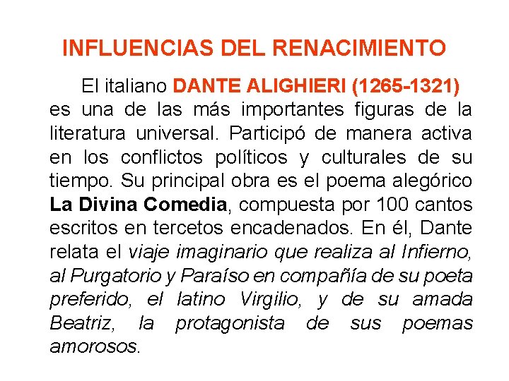 INFLUENCIAS DEL RENACIMIENTO El italiano DANTE ALIGHIERI (1265 -1321) es una de las más