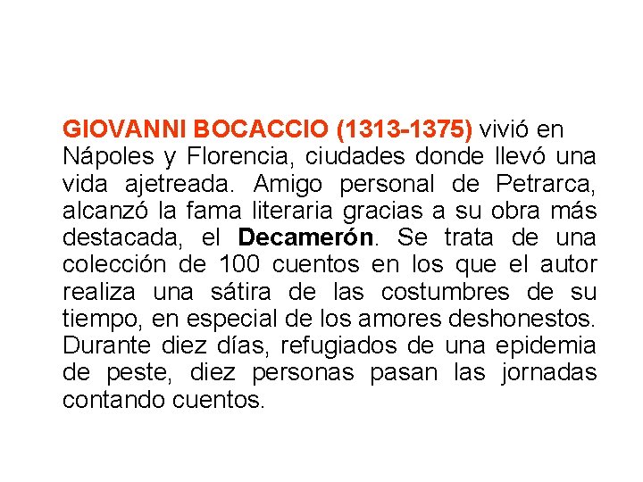 GIOVANNI BOCACCIO (1313 -1375) vivió en Nápoles y Florencia, ciudades donde llevó una vida