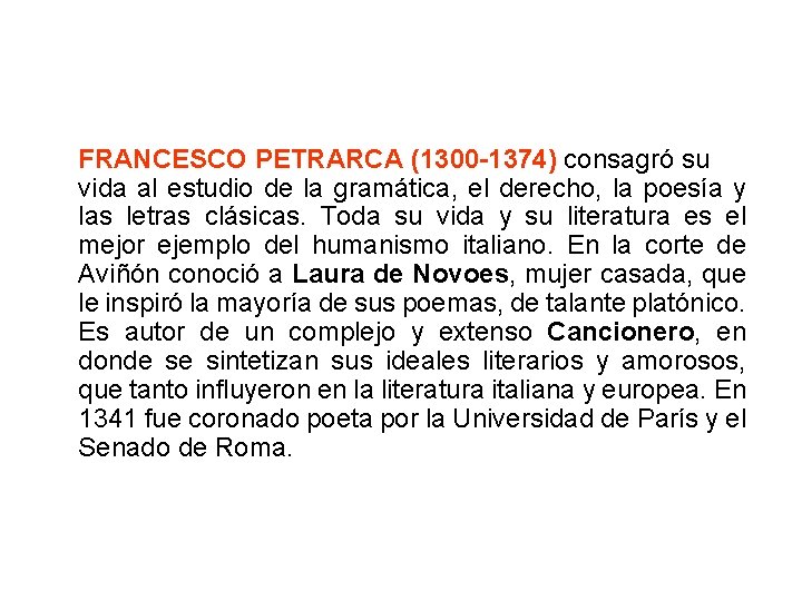FRANCESCO PETRARCA (1300 -1374) consagró su vida al estudio de la gramática, el derecho,