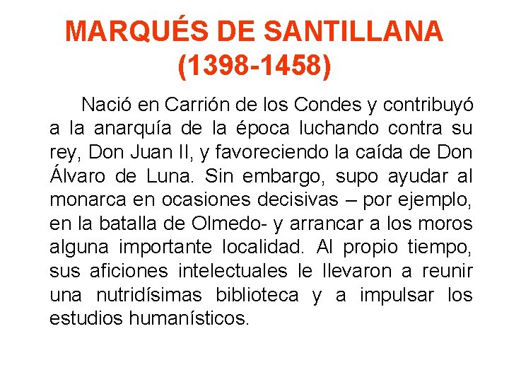 MARQUÉS DE SANTILLANA (1398 -1458) Nació en Carrión de los Condes y contribuyó a