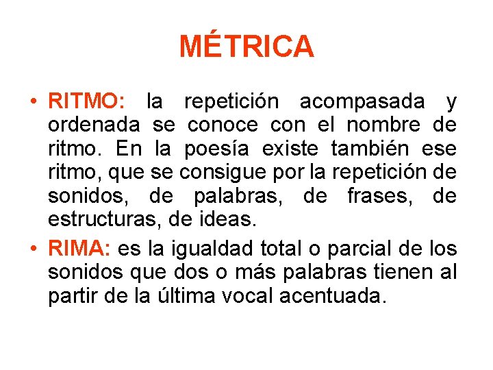MÉTRICA • RITMO: la repetición acompasada y ordenada se conoce con el nombre de