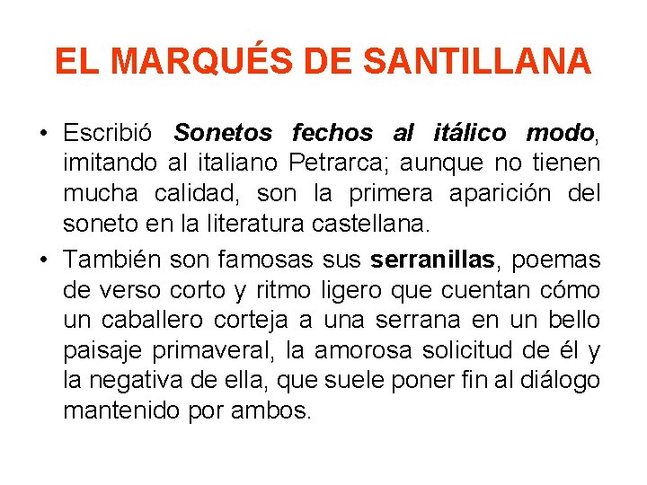 EL MARQUÉS DE SANTILLANA • Escribió Sonetos fechos al itálico modo, imitando al italiano