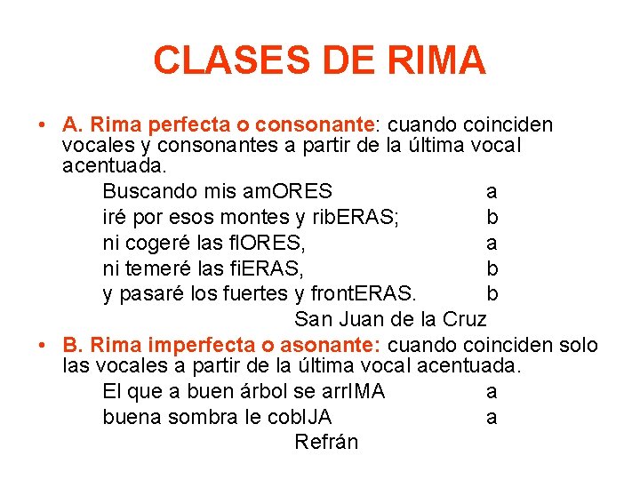 CLASES DE RIMA • A. Rima perfecta o consonante: cuando coinciden vocales y consonantes