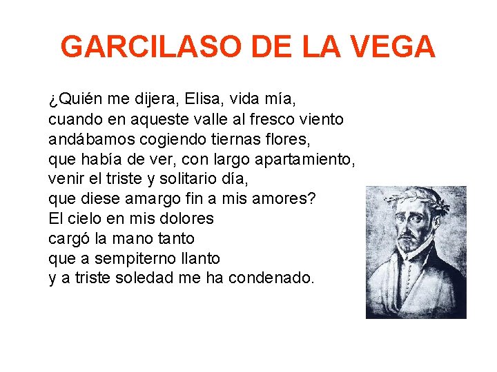 GARCILASO DE LA VEGA ¿Quién me dijera, Elisa, vida mía, cuando en aqueste valle