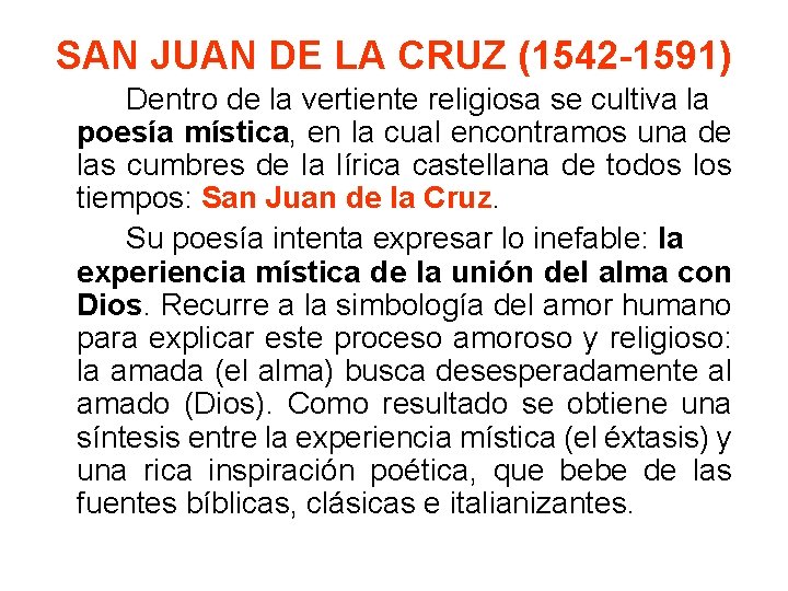 SAN JUAN DE LA CRUZ (1542 -1591) Dentro de la vertiente religiosa se cultiva