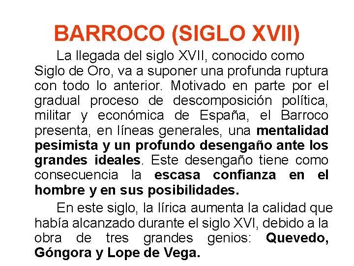 BARROCO (SIGLO XVII) La llegada del siglo XVII, conocido como Siglo de Oro, va