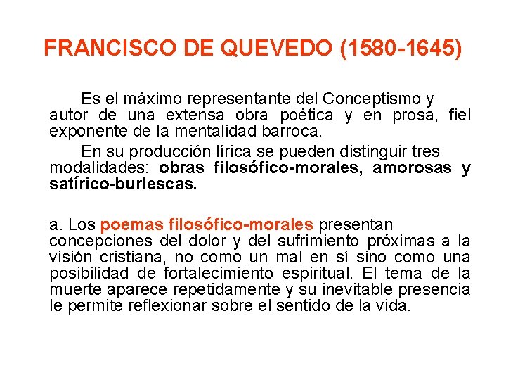 FRANCISCO DE QUEVEDO (1580 -1645) Es el máximo representante del Conceptismo y autor de