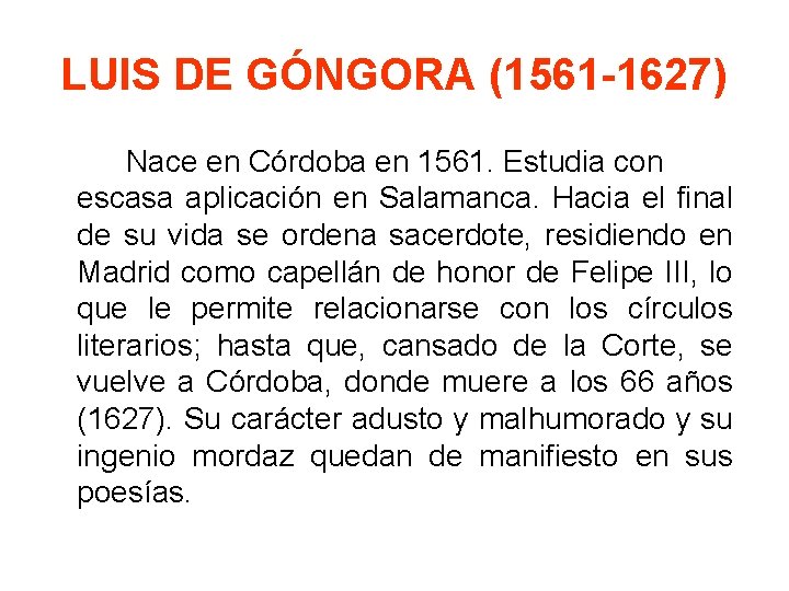 LUIS DE GÓNGORA (1561 -1627) Nace en Córdoba en 1561. Estudia con escasa aplicación