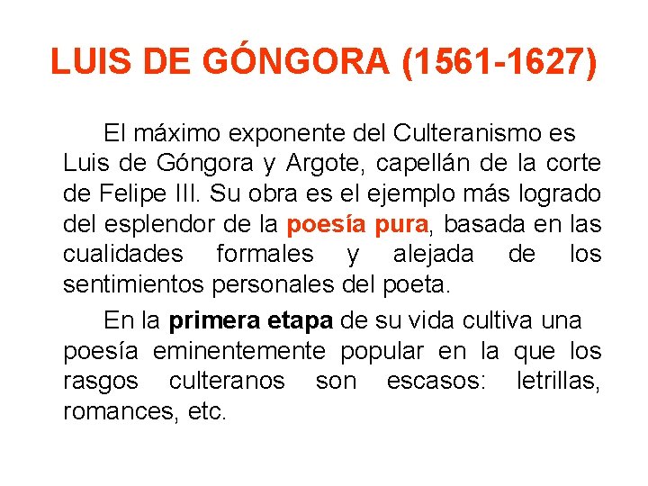 LUIS DE GÓNGORA (1561 -1627) El máximo exponente del Culteranismo es Luis de Góngora