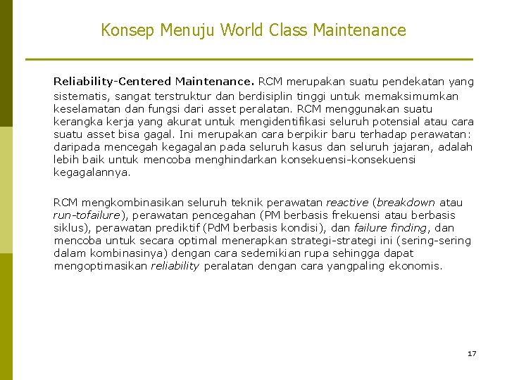 Konsep Menuju World Class Maintenance Reliability-Centered Maintenance. RCM merupakan suatu pendekatan yang sistematis, sangat