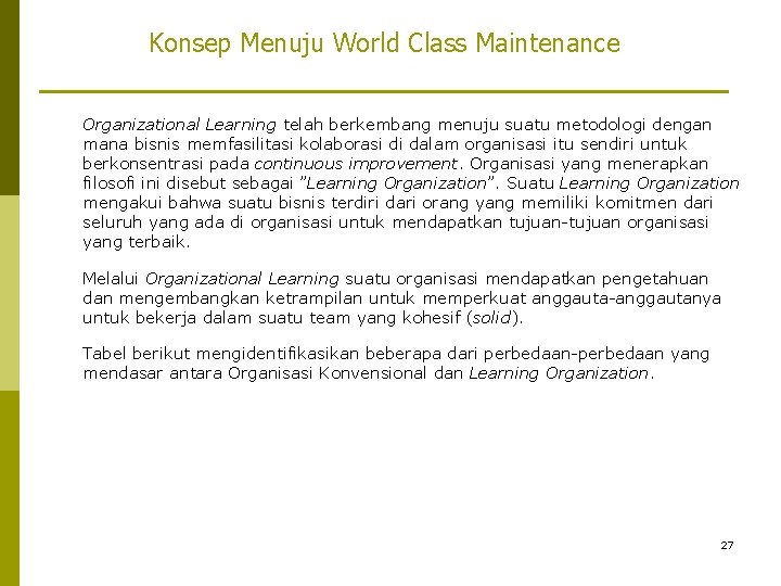 Konsep Menuju World Class Maintenance Organizational Learning telah berkembang menuju suatu metodologi dengan mana