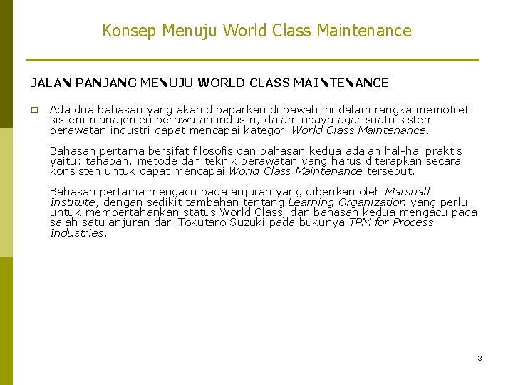 Konsep Menuju World Class Maintenance JALAN PANJANG MENUJU WORLD CLASS MAINTENANCE p Ada dua