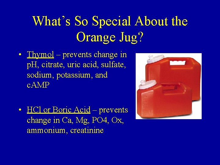 What’s So Special About the Orange Jug? • Thymol – prevents change in p. What’s So Special About the Orange Jug? • Thymol – prevents change in p.