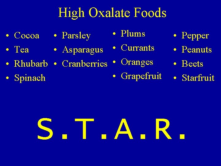 High Oxalate Foods • • • Plums Cocoa • Parsley Tea • Asparagus • High Oxalate Foods • • • Plums Cocoa • Parsley Tea • Asparagus •