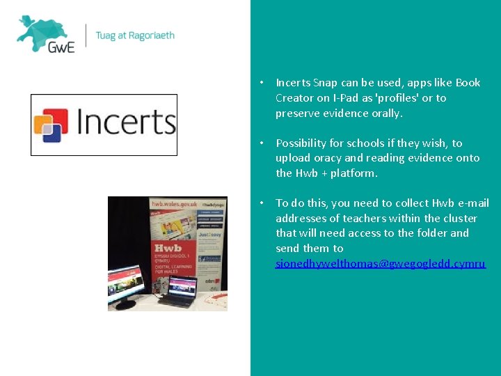  • Incerts Snap can be used, apps like Book Creator on I-Pad as