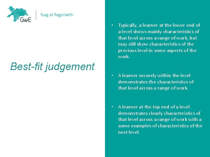  • Typically, a learner at the lower end of a level shows mainly
