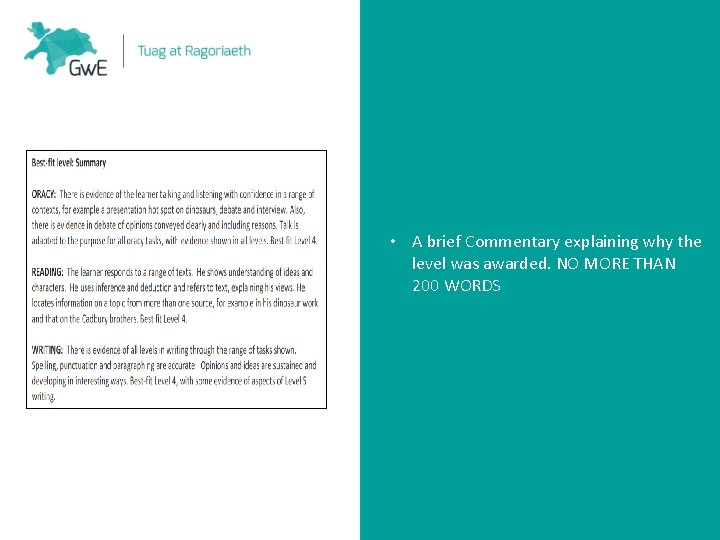  • A brief Commentary explaining why the level was awarded. NO MORE THAN