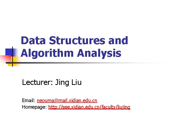 Data Structures and Algorithm Analysis Lecturer Jing Liu