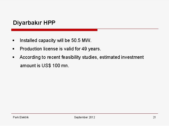 Diyarbakır HPP § Installed capacity will be 50. 5 MW. § Production license is