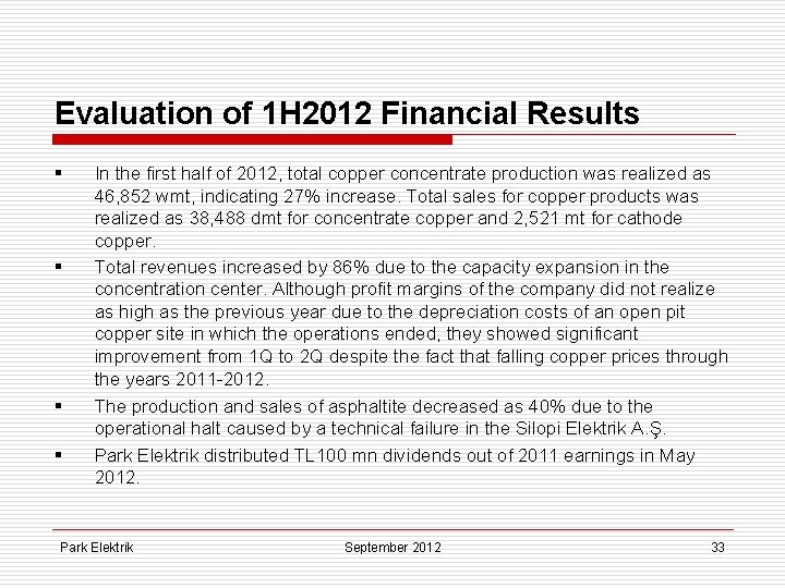 Evaluation of 1 H 2012 Financial Results § § In the first half of