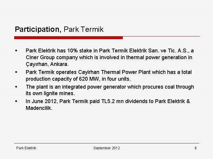Participation, Park Termik § § Park Elektrik has 10% stake in Park Termik Elektrik