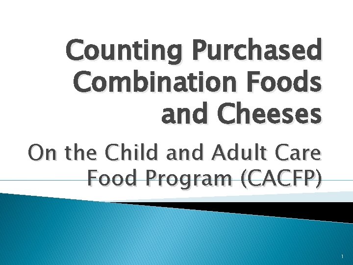 Counting Purchased Combination Foods and Cheeses On the Child and Adult Care Food Program