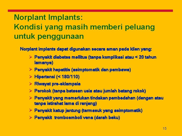 Norplant Implants: Kondisi yang masih memberi peluang untuk penggunaan Norplant implants dapat digunakan secara