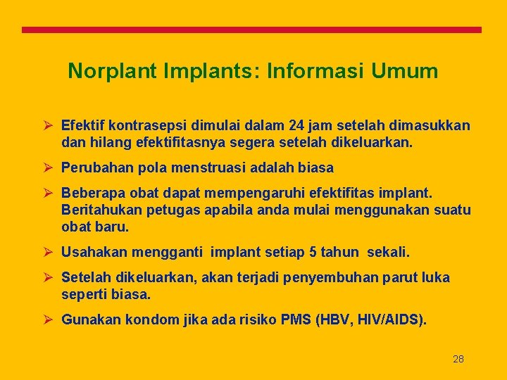 Norplant Implants: Informasi Umum Ø Efektif kontrasepsi dimulai dalam 24 jam setelah dimasukkan dan