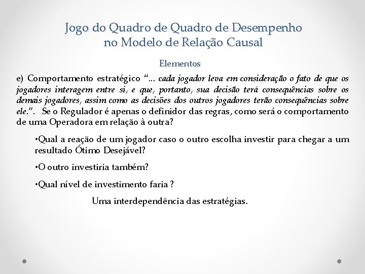 Jogo do Quadro de Desempenho no Modelo de Relação Causal Elementos e) Comportamento estratégico