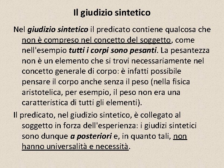 Il giudizio sintetico Nel giudizio sintetico il predicato contiene qualcosa che non è compreso