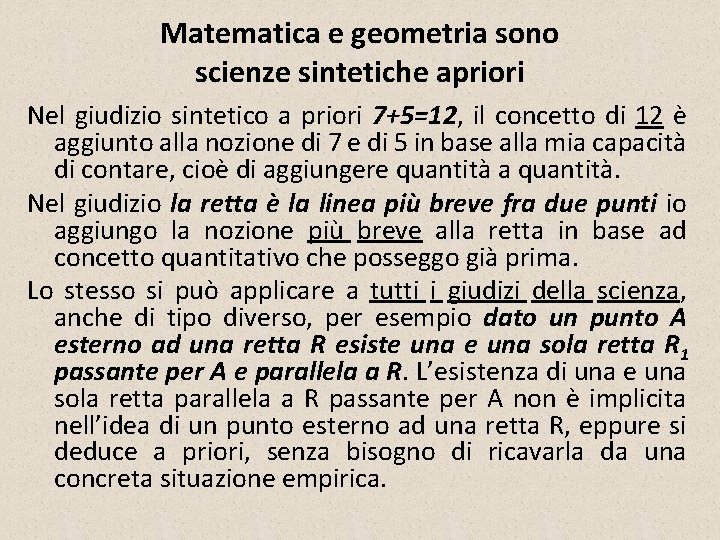 Matematica e geometria sono scienze sintetiche apriori Nel giudizio sintetico a priori 7+5=12, il