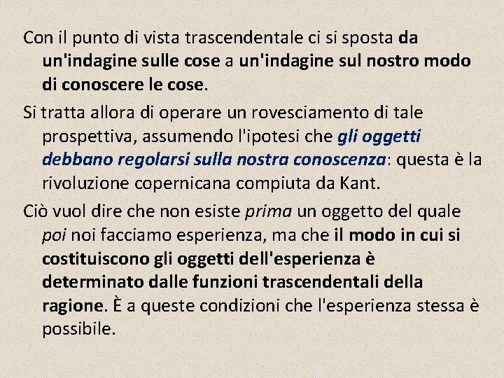 Con il punto di vista trascendentale ci si sposta da un'indagine sulle cose a