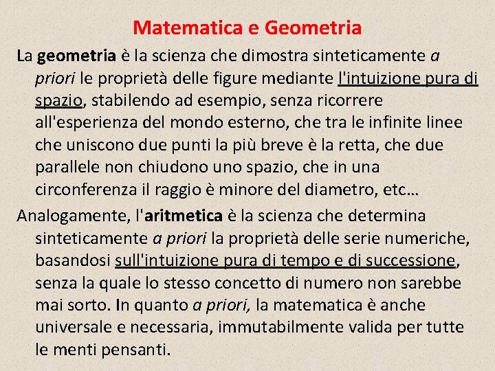 Matematica e Geometria La geometria è la scienza che dimostra sinteticamente a priori le