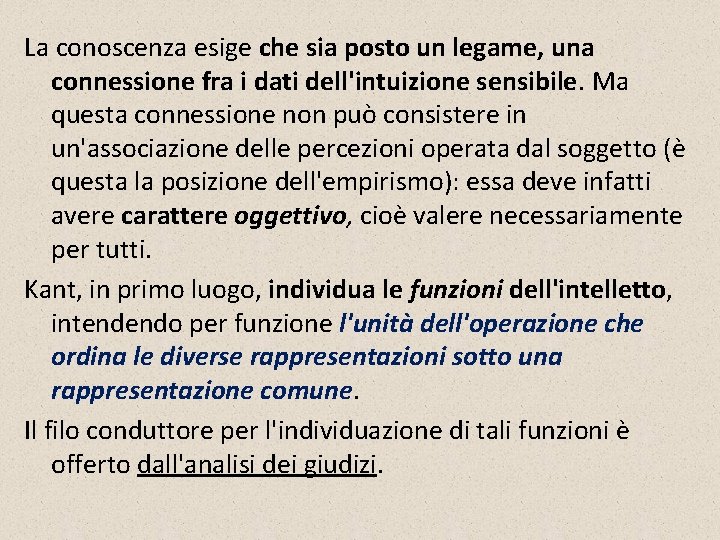 La conoscenza esige che sia posto un legame, una connessione fra i dati dell'intuizione