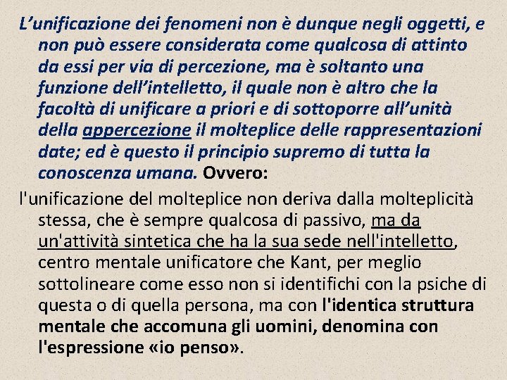 L’unificazione dei fenomeni non è dunque negli oggetti, e non può essere considerata come