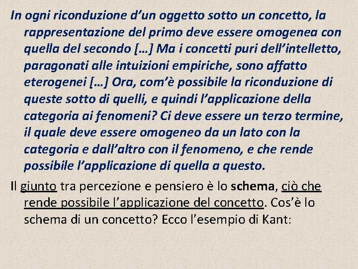 In ogni riconduzione d’un oggetto sotto un concetto, la rappresentazione del primo deve essere