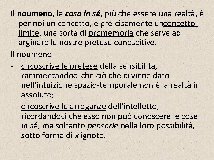 Il noumeno, la cosa in sé, più che essere una realtà, è per noi