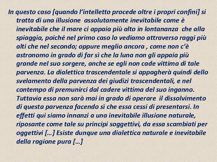 In questo caso [quando l’intelletto procede oltre i propri confini] si tratta di una