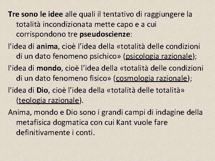 Tre sono le idee alle quali il tentativo di raggiungere la totalità incondizionata mette