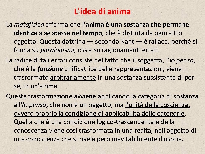 L'idea di anima La metafisica afferma che l’anima è una sostanza che permane identica