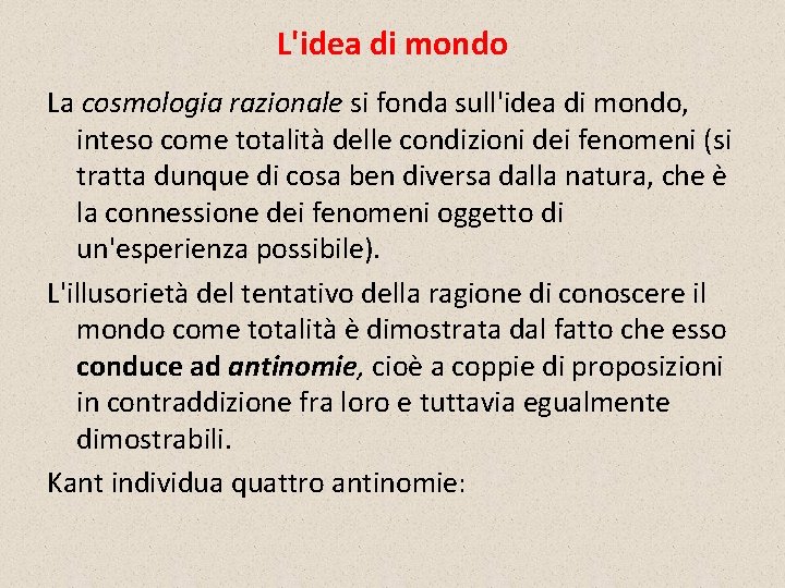 L'idea di mondo La cosmologia razionale si fonda sull'idea di mondo, inteso come totalità