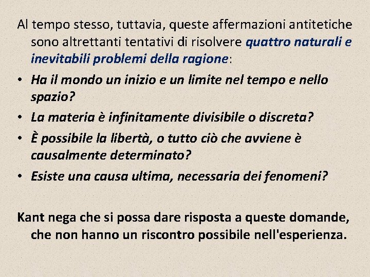 Al tempo stesso, tuttavia, queste affermazioni antitetiche sono altrettanti tentativi di risolvere quattro naturali